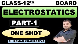 Electrostatics || class-12 || one shot || part-1 || derivation & numericals || board || raman sir