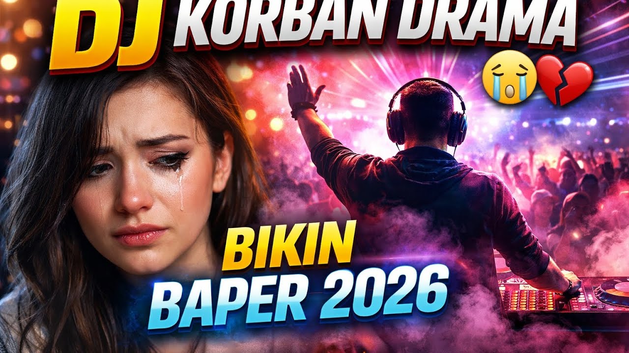 DJ KORBAN DRAMA 😭 Lagu DJ Paling Bikin Baper 2026