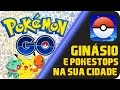 PGO: Ajude a ter GINÁSIOS e POKESTOPS na SUA CIDADE !! Pokémon GO Brasil