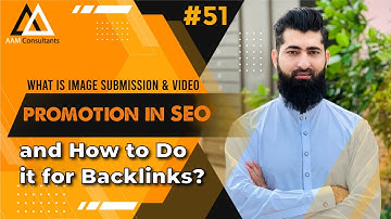 What is Image Submission & Video Promotion in SEO and How to Do it for Backlinks? | SEO Course #51