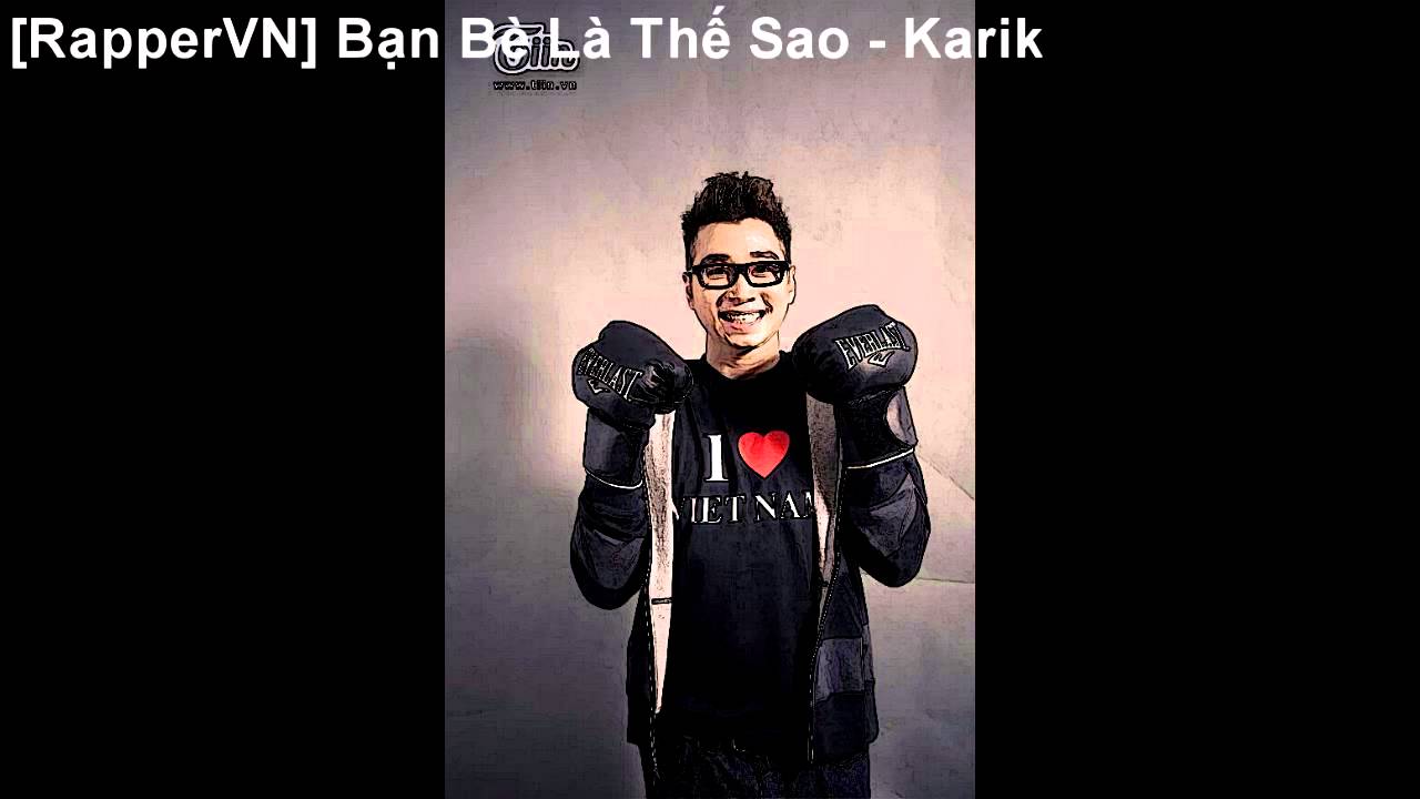 Bạn Bè Là Thế Sao - Karik