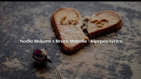 Nadia Mukami x Bruce Melodie - Kipepeo [Lyrics]
