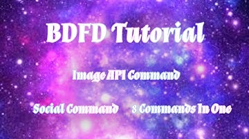 BDFD Tutorials -8in1- , Social Command •Image API Command