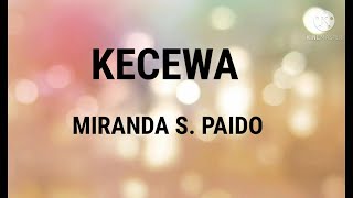 KECEWA - MIRANDA S. PAIDO || LIRIK