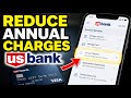 How to Reduce Annual Charges with U.S. Bank - Complete Guide