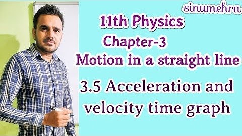 11.3.5 - Acceleration || Velocity-time graph || Motion in a straight line || Class 11 Physics ||