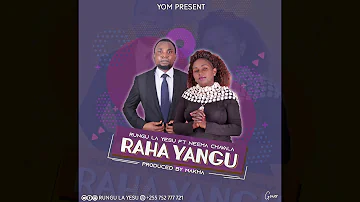 Raha_Yangu - Rungu La Yesu X Neema Chavala (Official Audio)