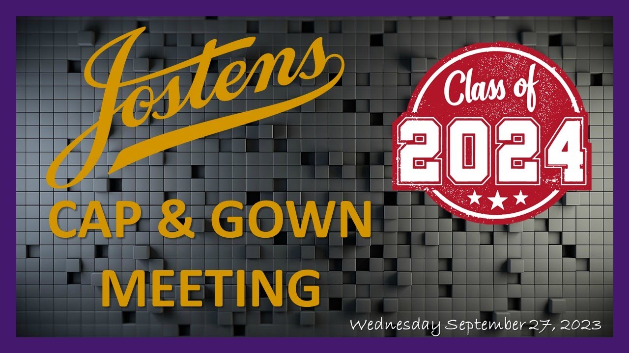 Class of 2024 - Jostens Cap and Gown Meeting --- Wednesday, September 27,  2023 