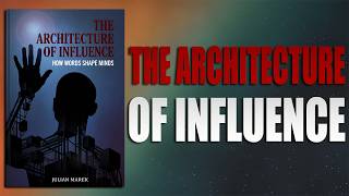 THE ARCHITECTURE OF INFLUENCE  | Master the Hidden Psychology of Communication (Audiobook)