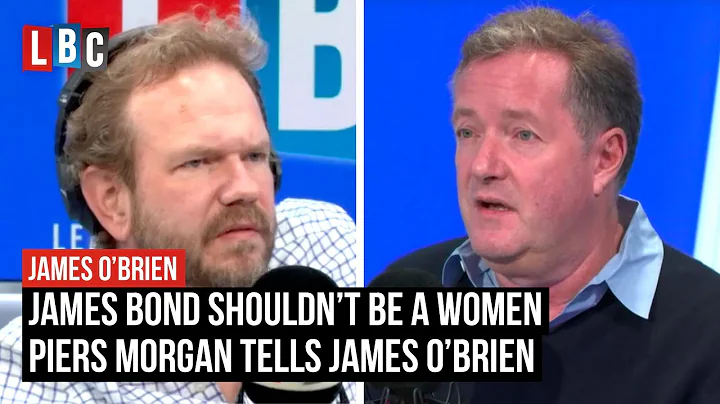 James Bond shouldn’t be a woman Piers Morgan tells LBC | Full Disclosure