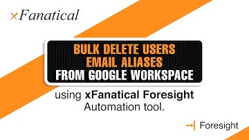 Bulk delete users email aliases from Google Workspace using the Foresight automation tool