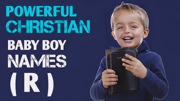 21 Awesome Christian Boys Names List of R | Biblical Baby Boy Names | Parenting Aid