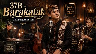 37B - Barakatak | Jazz Dangdut Version | Musik Santai Enak Didengar