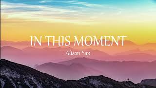 IN THIS MOMENT - Alison Yap | Lyrics screenshot 4