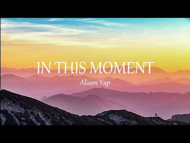 IN THIS MOMENT - Alison Yap | Lyrics class=