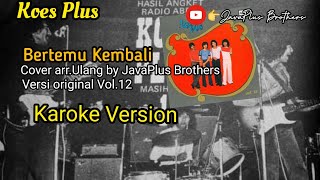 Bertemu kembali - Koes Plus ( Karoke Version cover by JavaPlus Brothers)