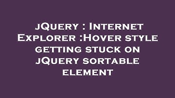 jQuery : Internet Explorer :Hover style getting stuck on jQuery sortable element