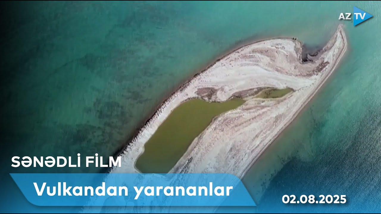 Vulkandan yarananlar | SƏNƏDLİ FİLM -02.08.2025