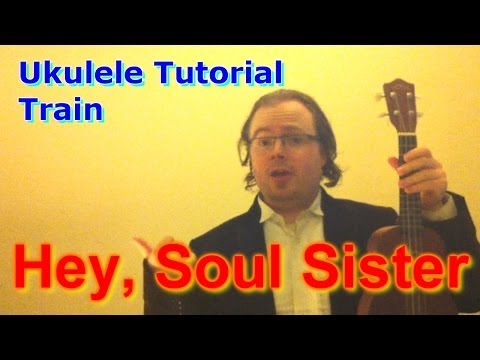 Hey, Soul Sister - Train (Ukulele Tutorial)