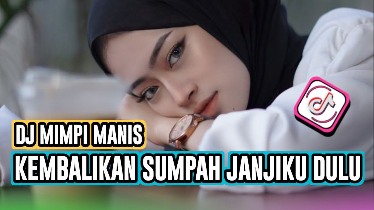 DJ MIMPI MANIS - KEMBALIKAN SUMPAH JANJIKU DULU REMIX FULL BASS