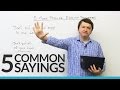 5 common sayings in English