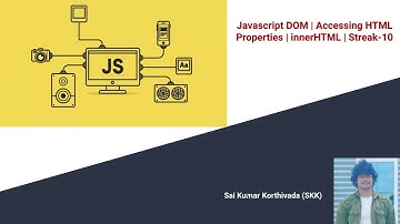 JS DOM Streak 10 | Accessing the Properties of an element | innerHTML | Javascript DOM | Web API
