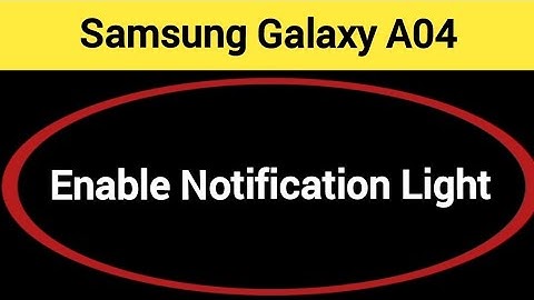 How to enable notification light, Samsung galaxy A04s me notification light enable kaise karen, ligh