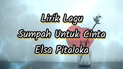 Lirik Lagu Sumpah Untuk Cinta - Elsa Pitaloka