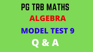 ALGEBRA | Model Questions | MOCK TEST 9 | QUESTION & ANSWERS | TNSET 2021 | PGTRB | POLYTECHNIC TRB