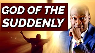 THE MYSTERY OF THE GOD OF THE SUDDENLY (HOT  DELIVERANCE PRAYERS) | APOSTLE JOSHUA SELMAN