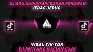 DJ AKU GADIS TAPI BUKAN PERAWAN JEDAG-JEDUG VIRAL TIKTOK ( Epann Project Ft Aalvinpsb Remix )