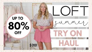 LOFT Summer Fashion Try On Haul *MAJOR LOFT SALE!*