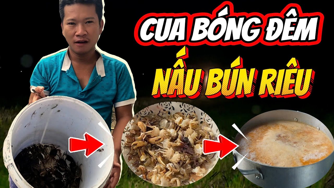 CUA BÓNG ĐÊM NẤU BÚN RIÊU NGON KHÔNG TƯỞNG - YouTube