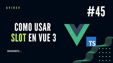 Como usar slot en Vue 3 | AbiDev