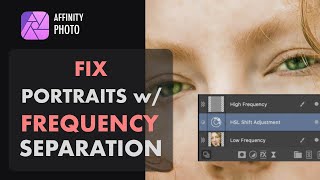 AFFINITY PHOTO: HOW TO USE FREQUENCY SEPARATION TO FOR TARGETTED PORTRAIT RETOUCHING