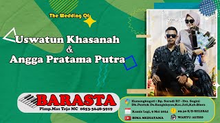 Pernikahan Uswatun Khasanah Dengan Angga Pratama Putra // BARASTA MUSIK // WAHYU AUDIO // BIMA MEDIA