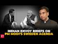 PM Modi to embark on Sweden visit; Envoy Anurag Bhushan explains key areas of focus