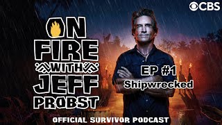 On Fire With Jeff Probst Podcast Shipwrecked  Survivor 49 Episode 1