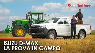 Il PICK-UP amato da chi lavora col TRATTORE? ISUZU D-MAX 2025 a cabina SINGOLA è quello giusto