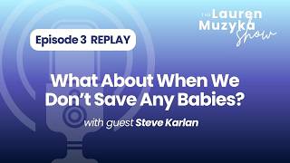 Episode 66: Re-feature of When We Don’t Save Any Babies with Steve Karlen of 40 Days for Life