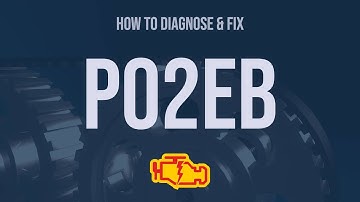 How to Diagnose and Fix P02EB Engine Code - OBD II Trouble Code Explain