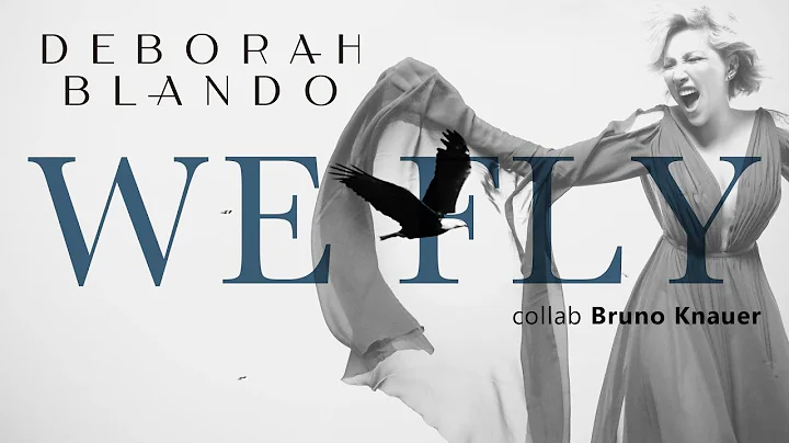 Deborah Blando, Bruno Knauer - We Fly (Lyric Video)