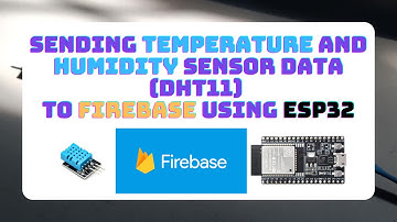 Sending Temperature and Humidity Sensor Data (DHT11) to Firebase using ESP32