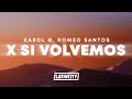KAROL G Romeo Santos X SI VOLVEMOS Letra Lyrics mp3