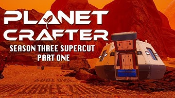 PLANET CRAFTER SEASON 3 SUPERCUT - PART 1