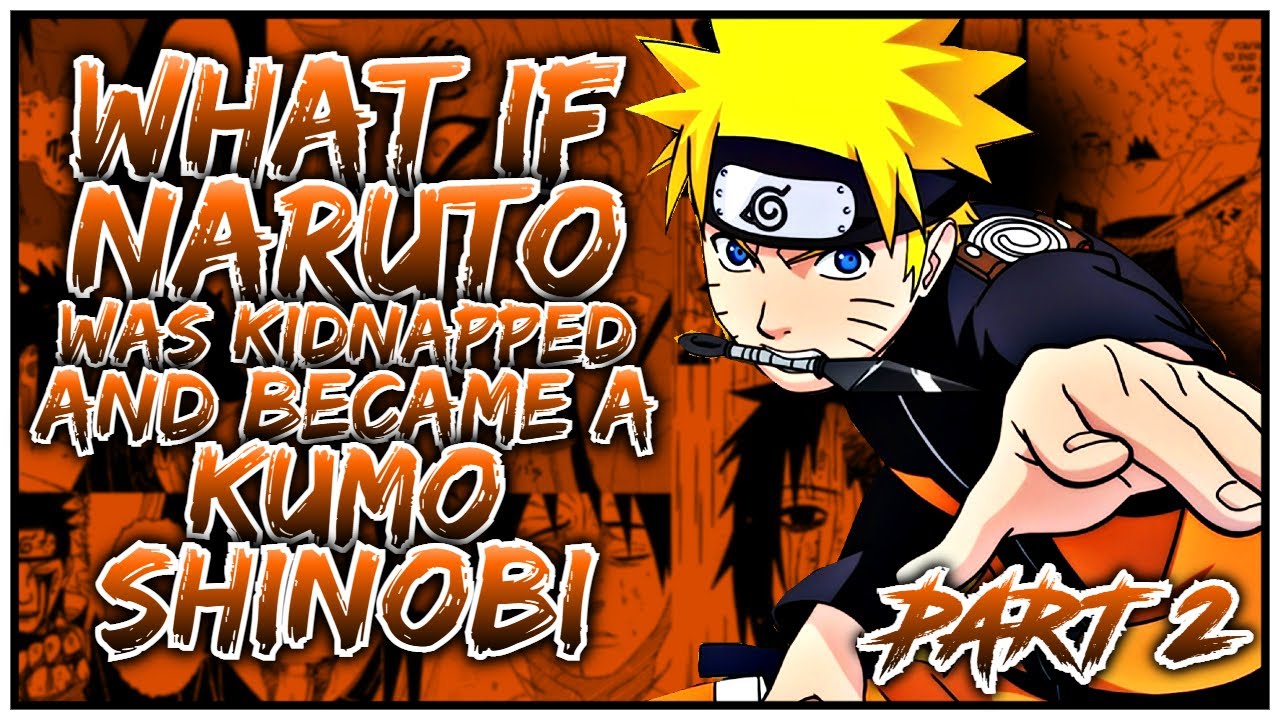 What if Naruto was kidnapped and became a Kumo Shinobi? | Part 2 | [ Op Naruto ]