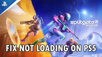 Fix Splitgate 2 Beta Not Loading/Stuck on Loading Screen on PS5