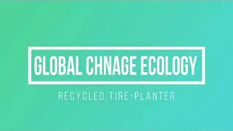 Global Change Ecology: Recycled Tire Planter