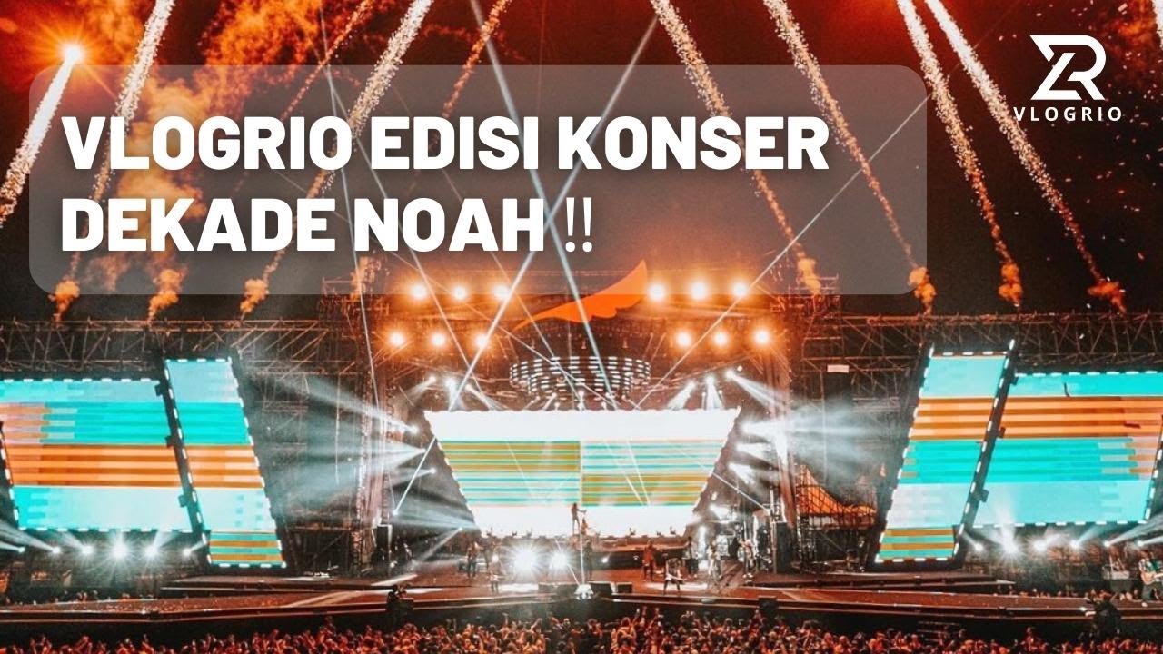VLOGRIO KONSER DEKADE NOAH | Bawain 35 LAGU NON STOP ‼️