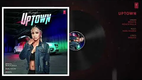 UpTown|Miraya Feat. Roach Killa|Harj Nagra Rap|Roach Killa